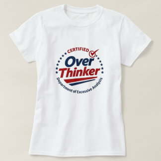 Camiseta Certified Over Thinker T-Shirt