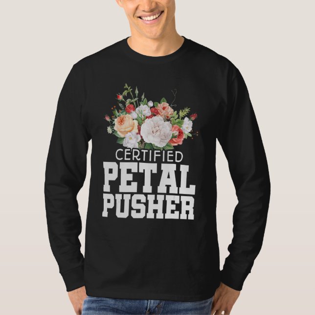 Camiseta Certified Petal Pusher Gardening Florist Gardener  (Frente)
