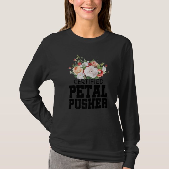 Camiseta Certified Petal Pusher Gardening Florist Gardener  (Frente)