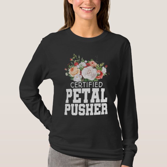 Camiseta Certified Petal Pusher Gardening Florist Gardener  (Frente)