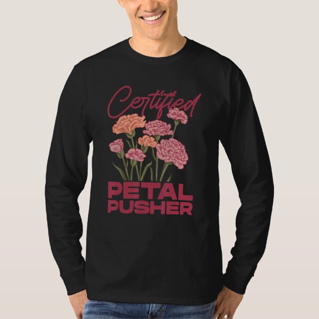 Camiseta Certified Petal Pusher Gardening Florist Gardener  (Frente)