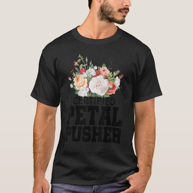Camiseta Certified Petal Pusher Gardening Florist Gardener  (Frente)
