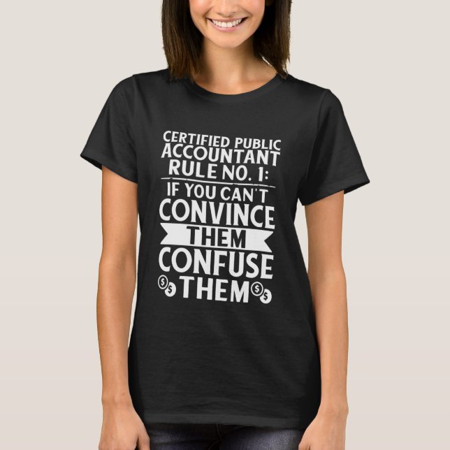 Camiseta Certified Public Accountant Rule No 1 Confuse Them (Frente)