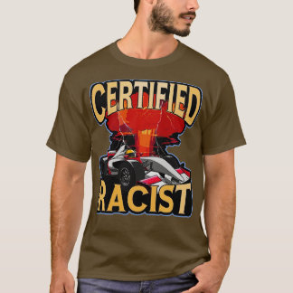 Camiseta Certified Racist Funny Racing Meming