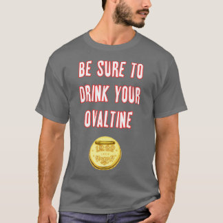 Camiseta Certifique-Se De Beber O Seu Ovaltine