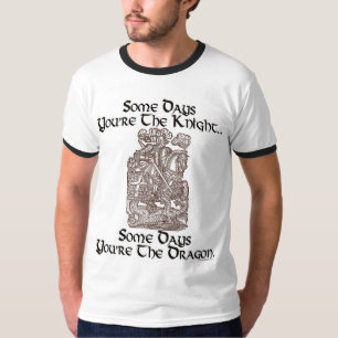 Camiseta Certos dias você é o cavaleiro…