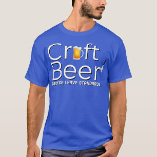 Camiseta CERVEJA DE ARTESANATO bebendo PORQUE TENHO PADRÕES