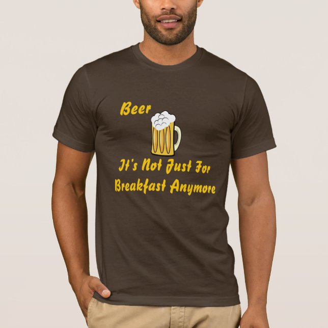 Camiseta Cerveja, não é apenas para o pequeno almoço… (Frente)