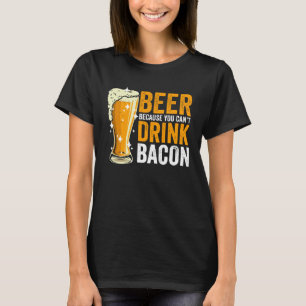 Camiseta Cerveja porque você não pode beber Bacon