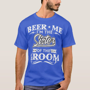 Camiseta Cerveja pra mim, Eu Sou a Irmã do Noivo, Bebedor d