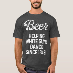 Camiseta Cerveja que ajuda as caras brancas a dançar desde 