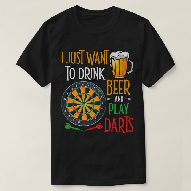 Camiseta Cerveja, só quero beber cerveja e brincar de dardo (Frente do Design)