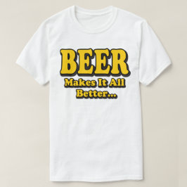 Camiseta Cerveja Torna Melhor - Slogan Engraçado Do Amante