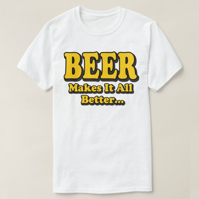Camiseta Cerveja Torna Melhor - Slogan Engraçado Do Amante  (Frente do Design)