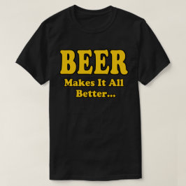 Camiseta Cerveja Torna Melhor - Slogan Engraçado Do Amante