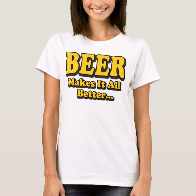 Camiseta Cerveja Torna Melhor - Slogan Engraçado Do Amante  (Frente)