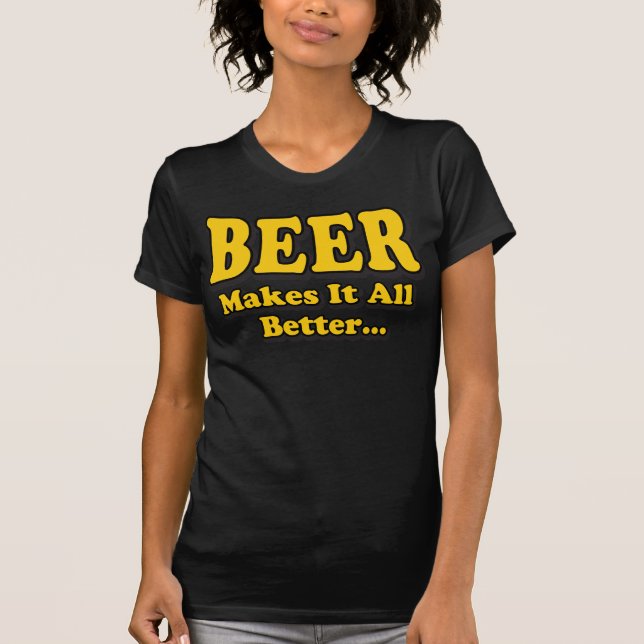 Camiseta Cerveja Torna Melhor - Slogan Engraçado Do Amante  (Frente)