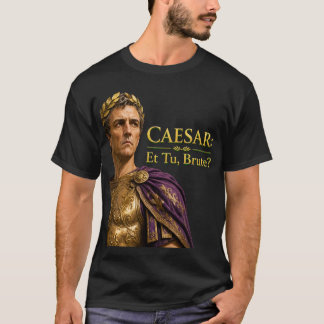 Camiseta César E Tu Bruto Império Romano Engraçado Shakespe