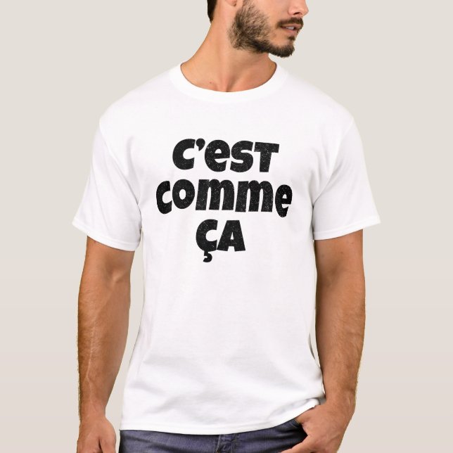 Camiseta C'est Comme Ca - de que é apenas a maneira que é! (Frente)