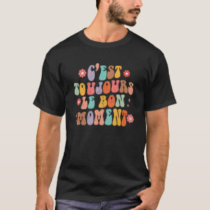 Camiseta C'est Toujours Le Bon Moment French Dizendo França