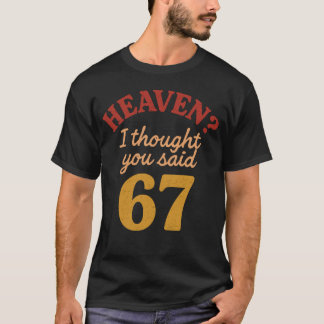 Camiseta Céu, Eu Achei Que Você Disse 67 Meme Engraçado Sei