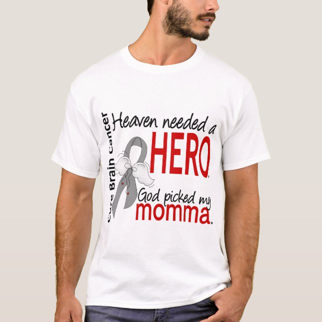 Camiseta Céu necessário um cancro cerebral Momma do herói (Frente)