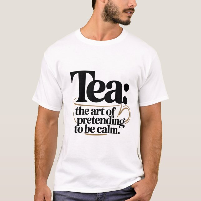 Camiseta Chá: A Arte de Pretender Ser Calmo (Frente)