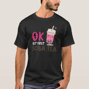 Camiseta Chá De Bolha Ok Mas Primeiro Boba Chá 1