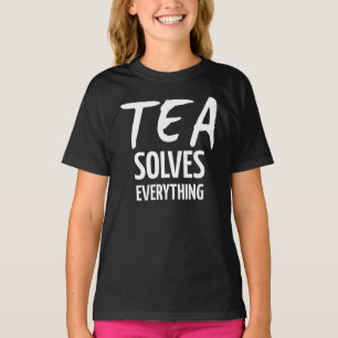Camiseta Chá Resolve Tudo