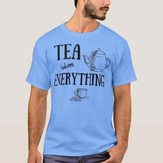 Camiseta Chá Resolve Tudo O Acessório De Vestuário Do Tea L