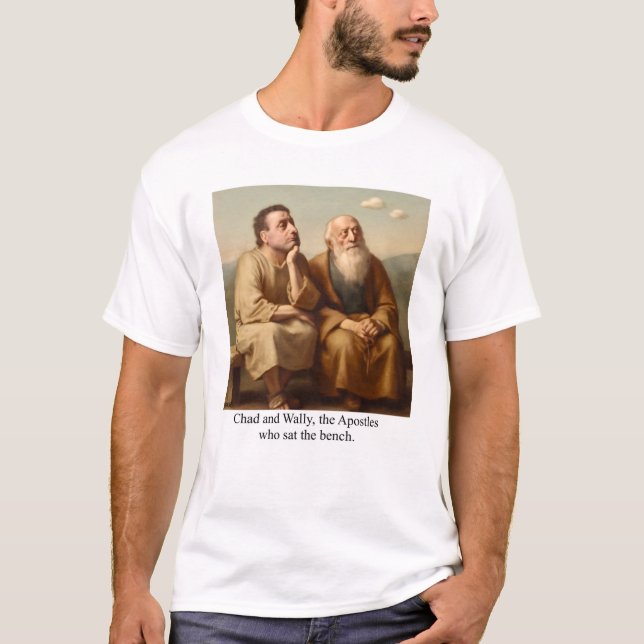Camiseta Chad and Wally, the Apostles who sat the bench. (Frente)