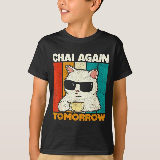 Camiseta Chai Again Tomorrow Funny Chai Tea Lovers Coffee A (Frente)