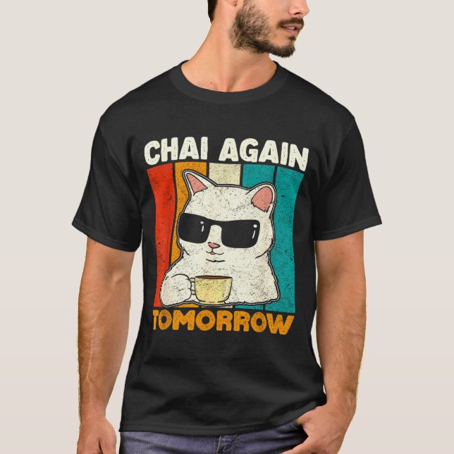 Camiseta Chai Again Tomorrow Funny Chai Tea Lovers Coffee A (Frente)