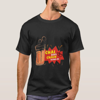 Camiseta Chai Bina Chain Kaha Re Desi Funny Sarcastic Bolly