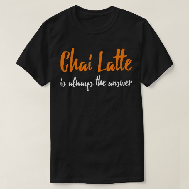 Camiseta Chai Latte Funny Chai Latte Gift Tea Lover (Frente do Design)