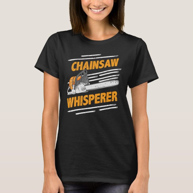 Camiseta Chainsaw Whisperer Funny Lumberjack e Loggers Pul (Frente)