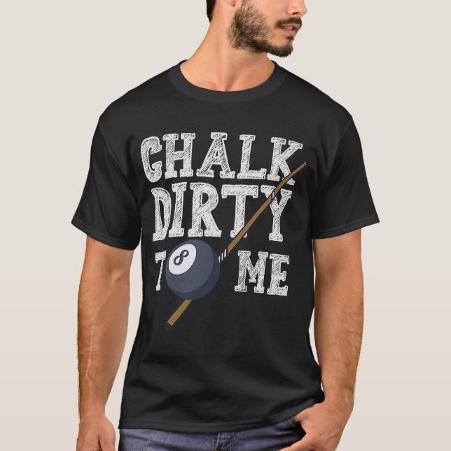 Camiseta Chalk Dirty To Me Billard Snooker Piscina (Frente)
