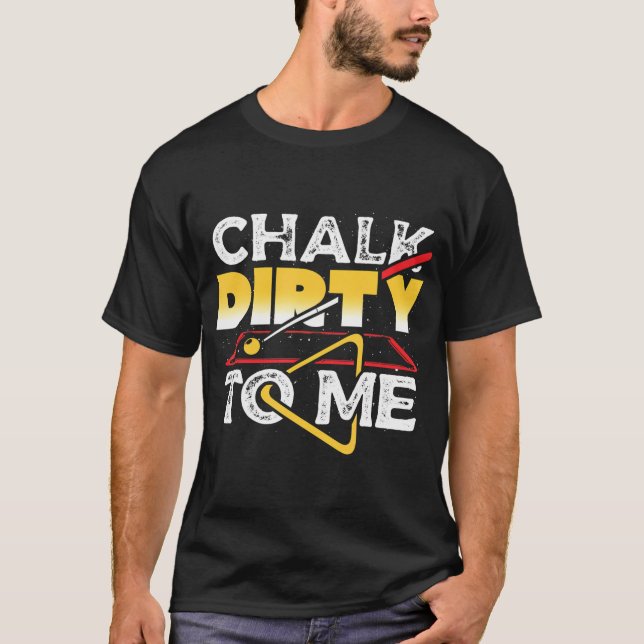 Camiseta Chalk Dirty To Me Piscina Billiards Player Engraça (Frente)