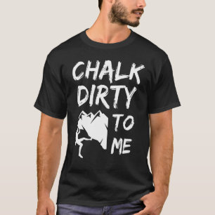 Camiseta Chalk Dirty To Me Rock Escalando