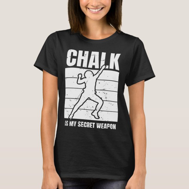 Camiseta Chalk Is My Secret Weapon Climber Sport Climbing B (Frente)
