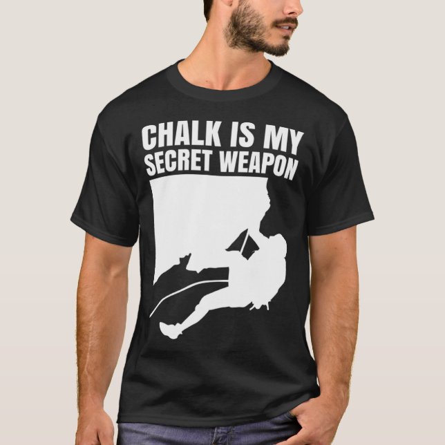 Camiseta Chalk Is My Secret Weapon Climber Sport Climbing B (Frente)