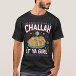 Camiseta Challah Na Ya Girl Funny Hanukkah Comida Chanukah<br><div class="desc">Challah Na Ya Girl Funny Hanukkah Comida Chanukah</div>