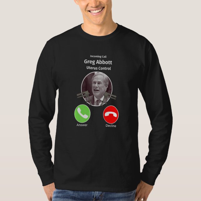 Camiseta Chamada Entrante Greg Abbott Controle Útero Texas (Frente)