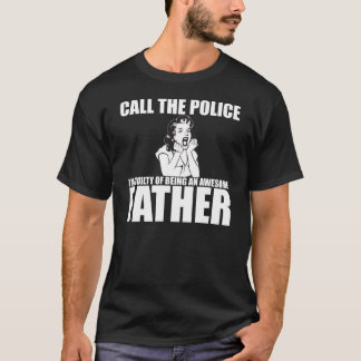 Camiseta CHAME A POLÍCIA que eu sou UM PAI