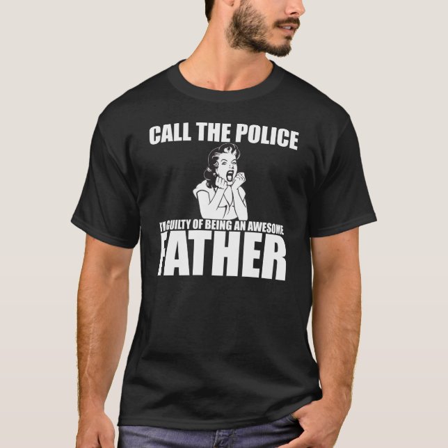 Camiseta CHAME A POLÍCIA que eu sou UM PAI (Frente)