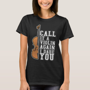 Camiseta Chame isso de violino novamente eu desafio você mú