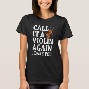Camiseta Chame isso de violino novamente eu desafio você mú