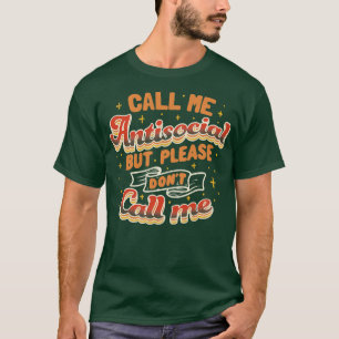 Camiseta Chame-me de antissocial, mas por favor não me cham
