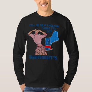 Camiseta Chame-me de Nova Inglaterra, porque eu tenho muita