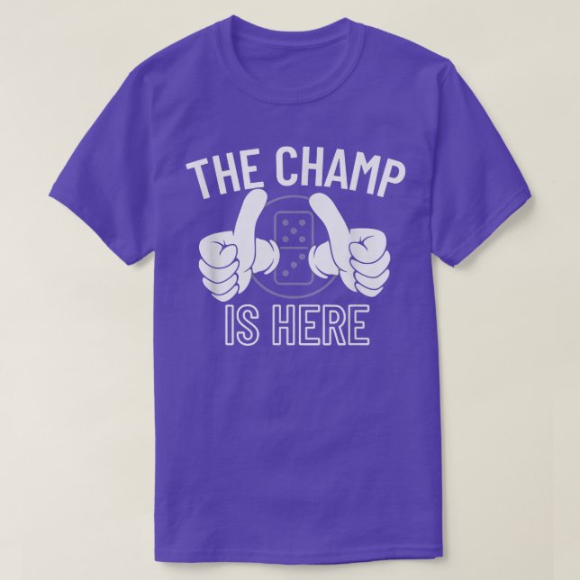 Camiseta Champ Is Here Dominoes Champion - Dominoes 316 (Frente do Design)
